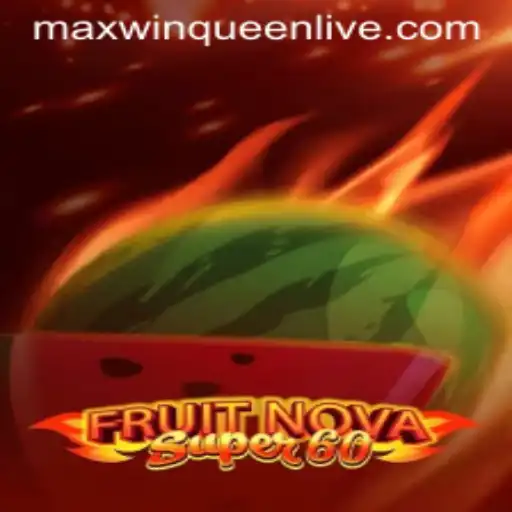 Unveiling the Excitement of FruitNovaSuper60: The MaxwinQueen Experience