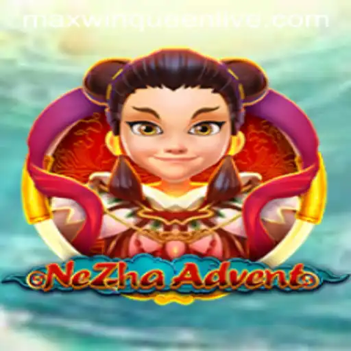 NeZhaAdvent: Unleashing the Power of MaxwinQueen